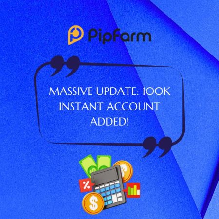 PipFarm Launches New $100K Instant Mode Account