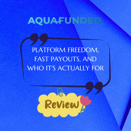 AquaFunded Review: Platform Freedom, Fast Payouts, and Who It’s Actually For