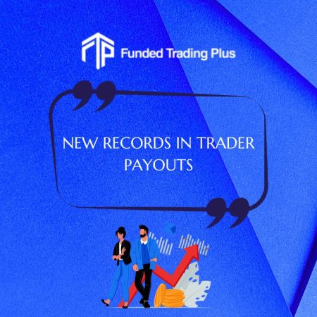 Funded Trading Plus Highlights Latest Trader Payouts