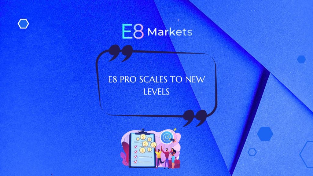 E8 Markets E8 Pro Accounts Get Major Expansion Update