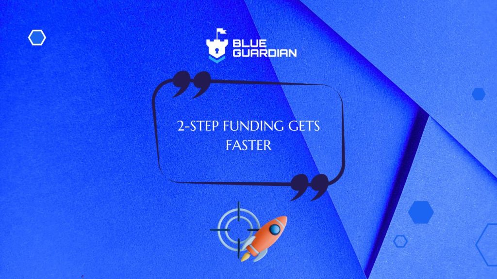 Blue Guardian Shortens 2 Step Funding Evaluation Period