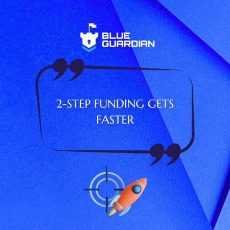 Blue Guardian Shortens 2 Step Funding Evaluation Period