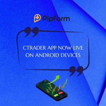PipFarm Launches cTrader App for Android Users